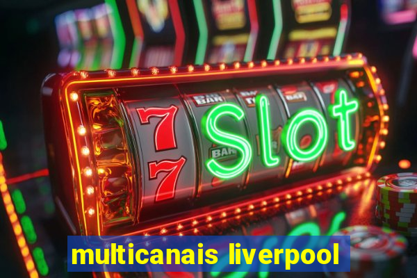 multicanais liverpool